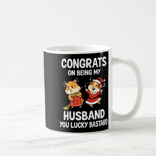 Congrats On Being My Husband You Lucky  Coffee Mug (Right)