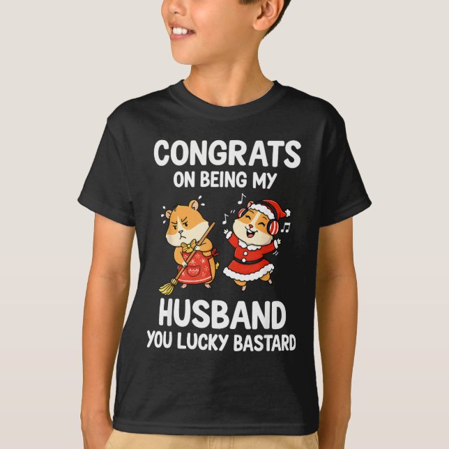 Congrats On Being My Husband You Lucky  T-Shirt (Front)