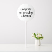 Congrats On Growing A Human Tabletop Stick Balloon
