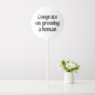 Congrats On Growing A Human Tabletop Stick Balloon