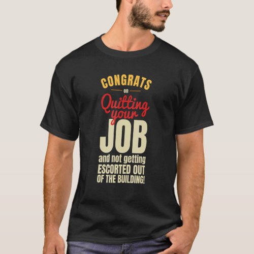 Congrats on Quitting Your Job Coworker Going Away T_Shirt