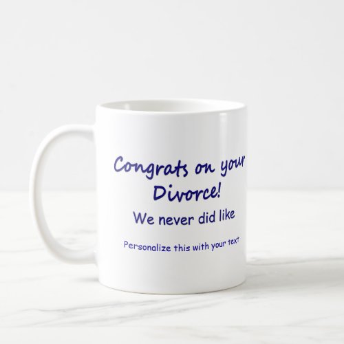 Congrats on your Divorce Coffee Mug