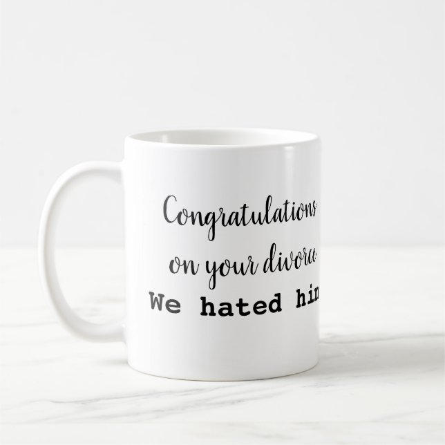 Congrats on your Divorce mug! Now let's move on.. Coffee Mug (Left)