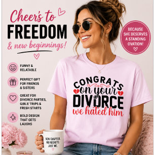 Congrats on Your Divorce We Hated Him Funny Divorc T-Shirt