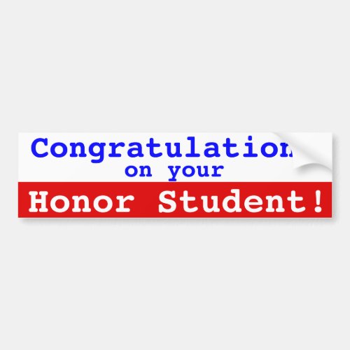 Congrats on Your Honor Student Bumper Stick Bumper Sticker