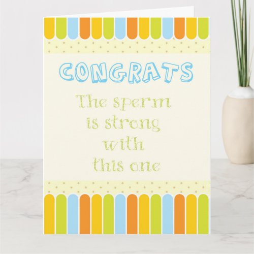 Congrats The sperm is strong with this one Card