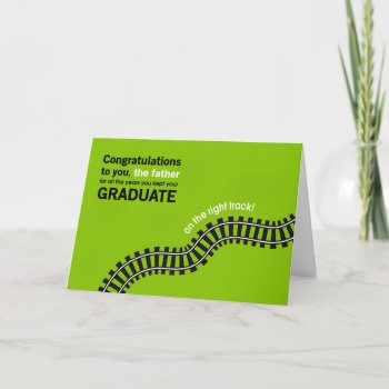 Congrats To The Father-graduate On Right Track Card by GoodThingsByGorge at Zazzle