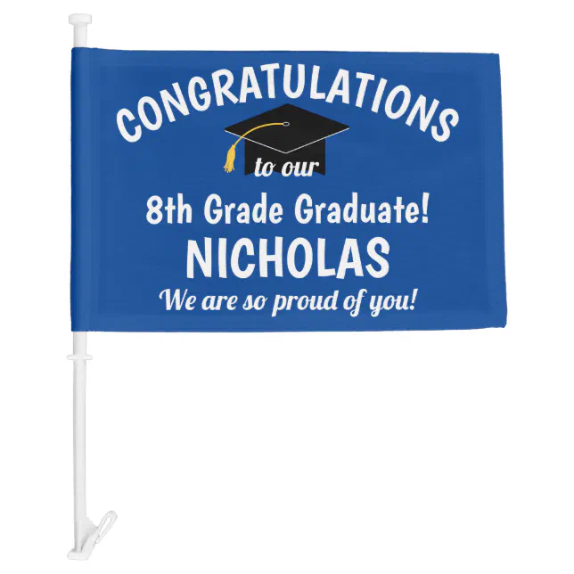 Congratulations 8th Grade Graduation Blue Car Flag | Zazzle