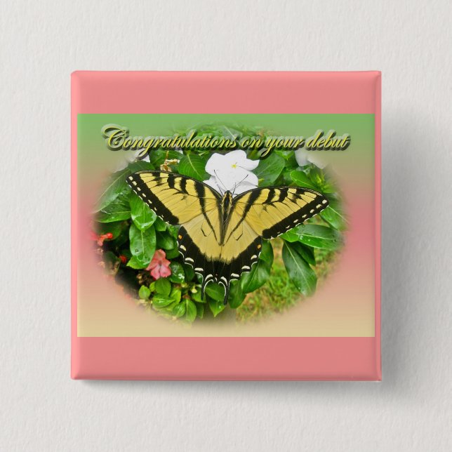 Congratulations Debut Swallowtail Butterfly Items Pinback Button (Front)