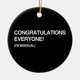 CONGRATULATIONS EVERYONE, I'M BISEXUAL CERAMIC ORNAMENT