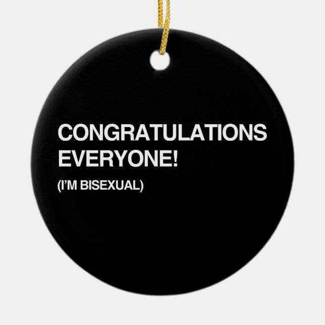 CONGRATULATIONS EVERYONE, I'M BISEXUAL CERAMIC ORNAMENT (Front)