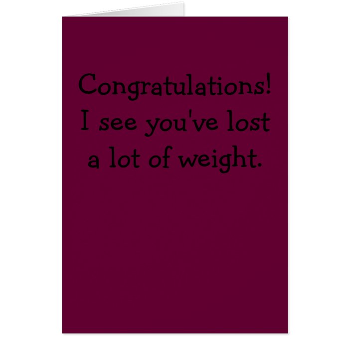 CongratulationsI see you've lost a lot of weight. Card