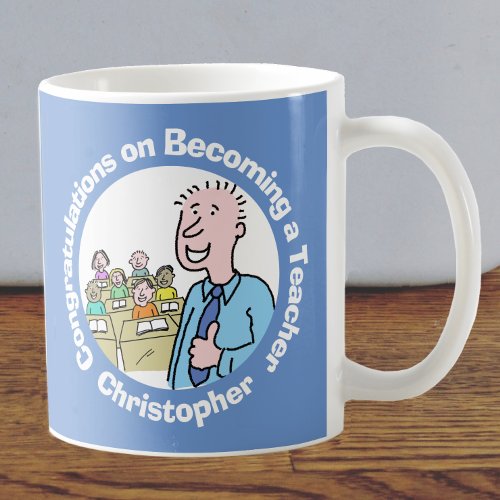 Congratulations on Becoming a Male Teacher Coffee Mug