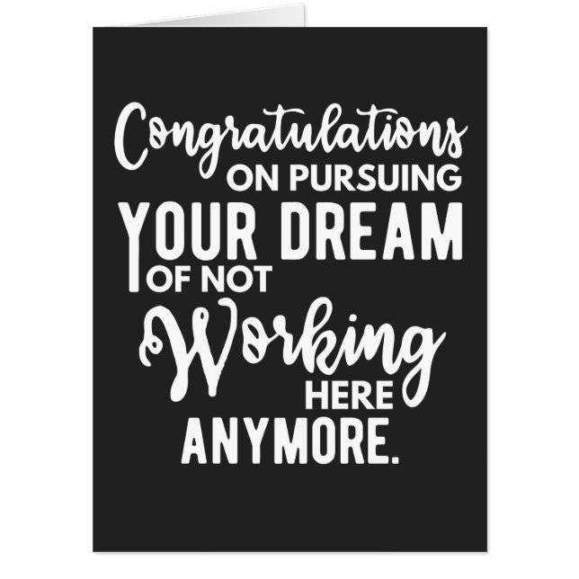 Congratulations on pursuing your dream of not work card (Front)