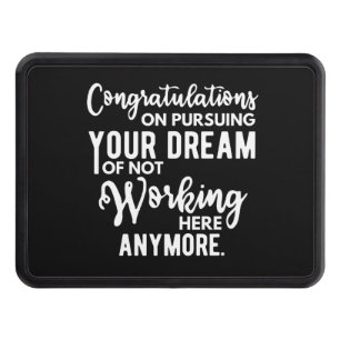 Congratulations on pursuing your dream of not work hitch cover
