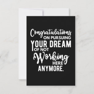 Congratulations on pursuing your dream of not work note card