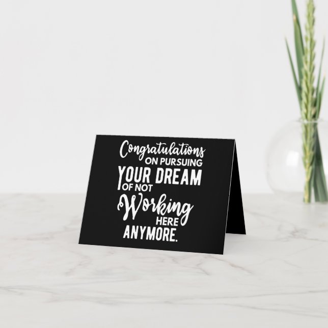 Congratulations on pursuing your dream of not work note card (Front)