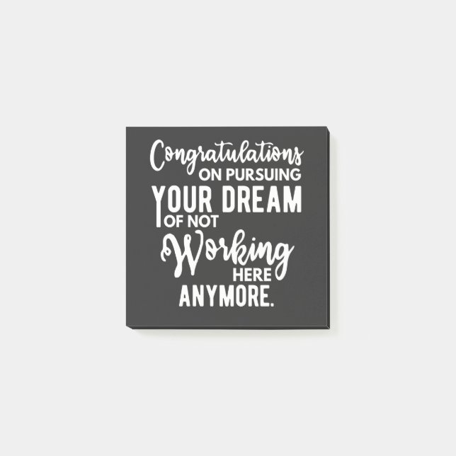Congratulations on pursuing your dream of not work post-it notes (Front)