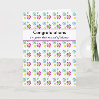 Congratulations On Your Last Round Of Chemo Card by momentintime at Zazzle