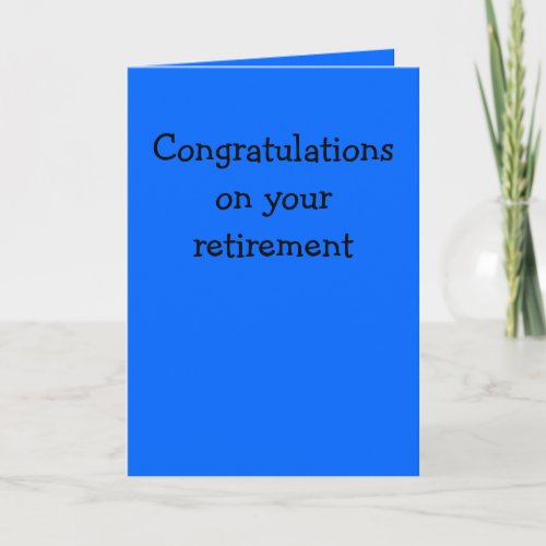 Congratulations on your retirement