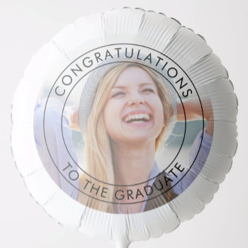 Congratulations To The Graduate Large Photo Balloon by monogramgallery at Zazzle