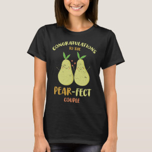 Congratulations To The Pear Fect For Bride Groom F T-Shirt