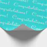 Congratulations Turquoise Script Graduation Wrapping Paper<br><div class="desc">Pretty wrapping paper for a graduation,  wedding,  bridal shower,  promotion,  new baby,  etc. Turquoise with white script. Simple & sweet.</div>