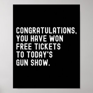 Congratulations Won Free Tickets To Today's Gun Sh Poster