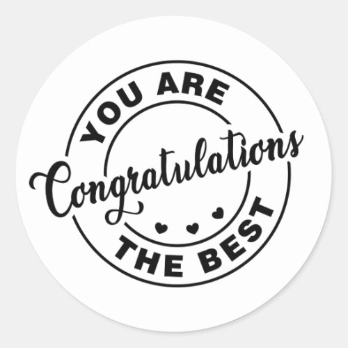 Congratulations You are the best Classic Round Sticker