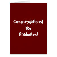 Congratulations! You Graduated! Card