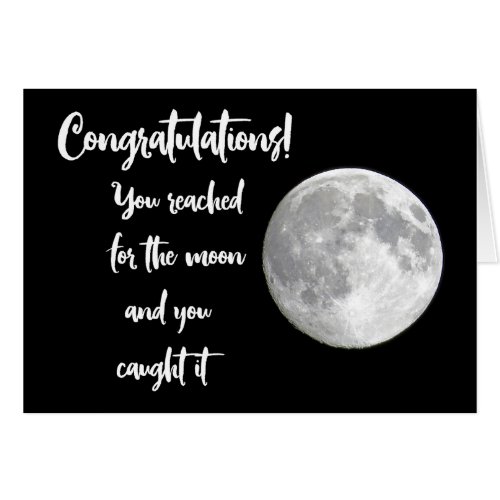 Congratulations You reached for the moon