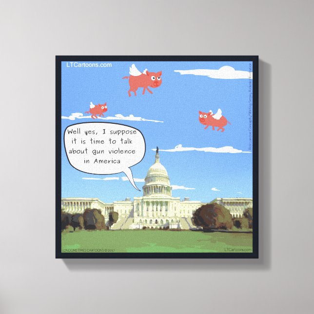 Congress, Gun Violence, & Flying Pigs Canvas Print (Front)