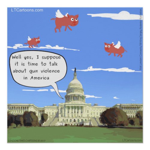 Congress  Gun Violence Talk When Pigs Fly Poster