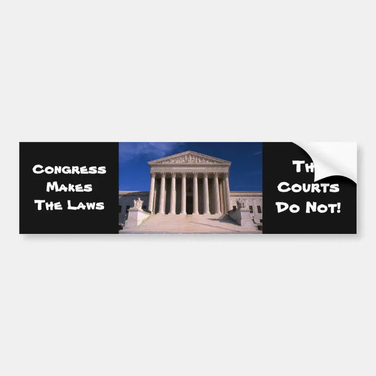 Congress Makes The Laws Bumper Sticker Zazzle
