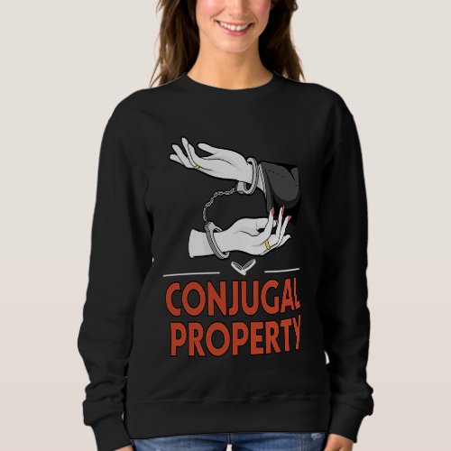 Conjugal Property Wedding Marriage Bride and Groom Sweatshirt