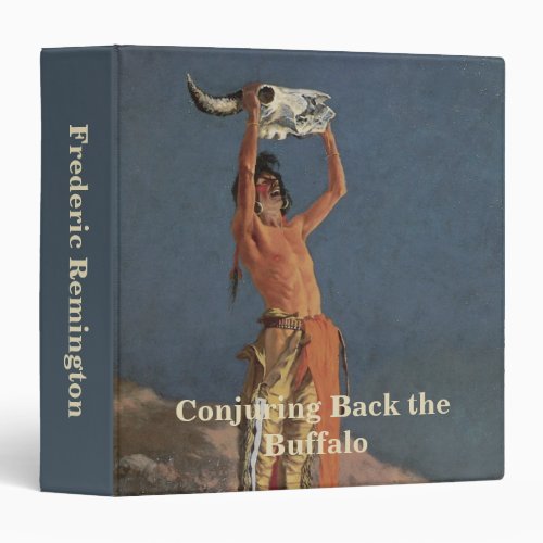 Conjuring Back the Buffalo by Frederic Remington Binder