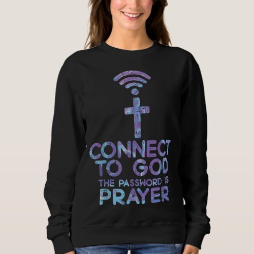 Connect To God Password Prayer Jesus Christian Men Sweatshirt