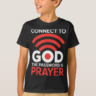 Connect To God The Pword Is Prayer Wifi Funny T-Shirt