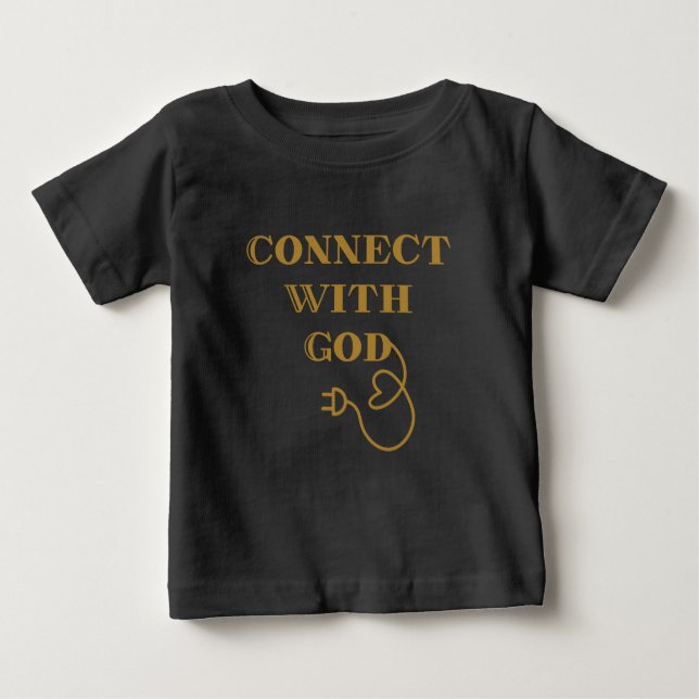 Connect With God Biblical Quote Baby T-Shirt (Front)