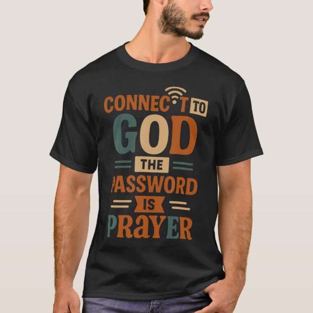 Connected To God The Password Is Prayer - Funny Ch T-Shirt (Front)