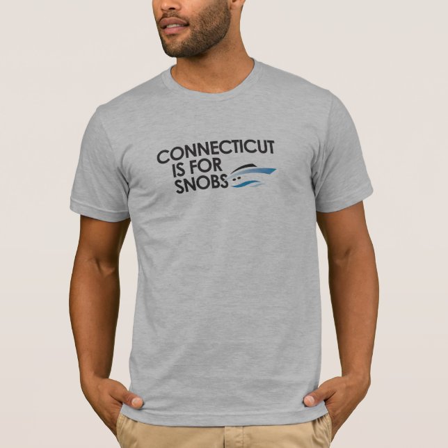 Connecticut is for Snobs T-Shirt (Front)