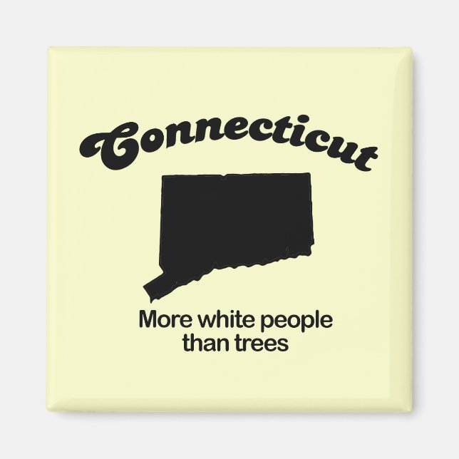 Connecticut Motto - More white people than trees Magnet (Front)