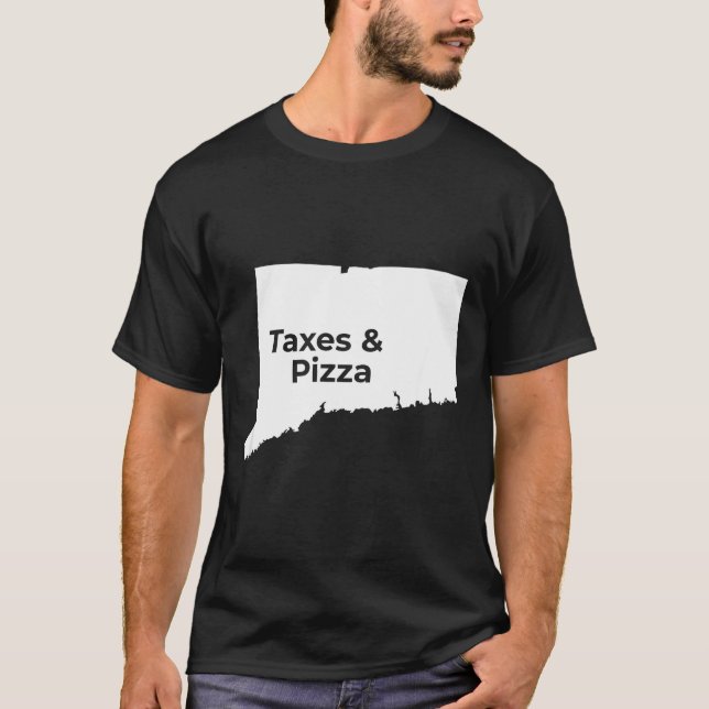 Connecticut Taxes &amp; Connecticut Zza  T-Shirt (Front)