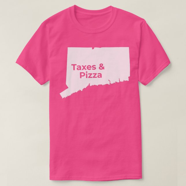 Connecticut Taxes  Connecticut Pizza  T-Shirt (Design Front)