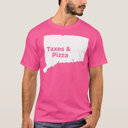 Connecticut Taxes  Connecticut Pizza  T_Shirt