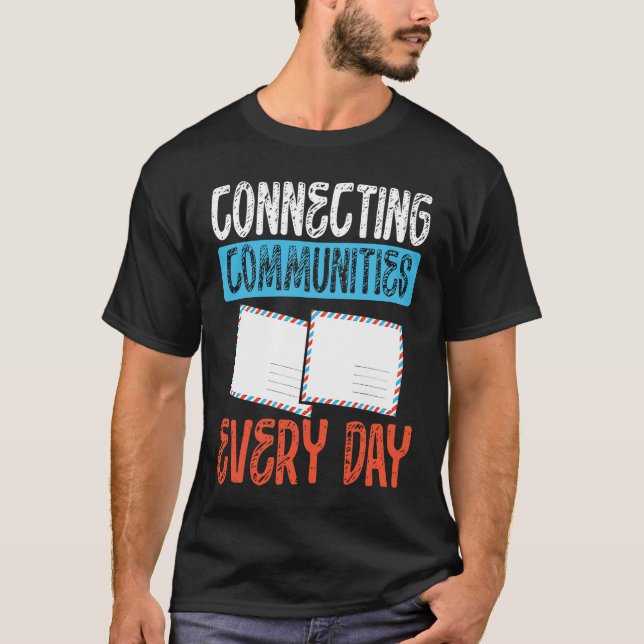 Connecting Communities Every Day Postal Worker T-Shirt (Front)