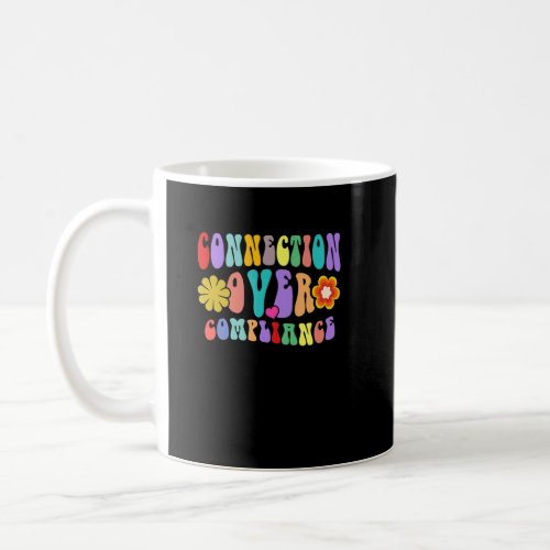 Connection Over Compliance Autism SPED Neurodivers Coffee Mug