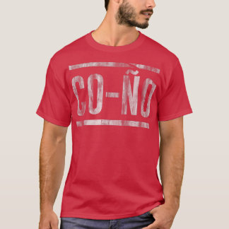 Cono Funny Spanish Latino Saying  T-Shirt