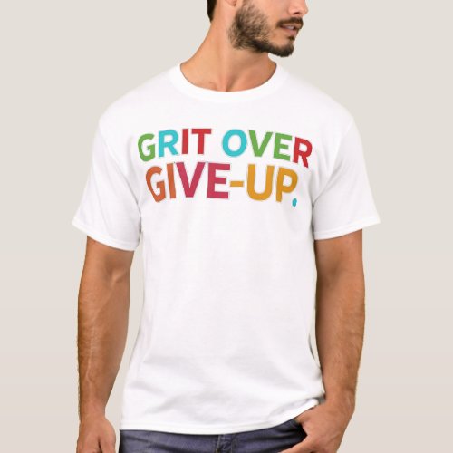 Conquer Challenges with Grit Over Give_Up Tee