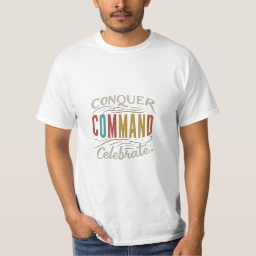 Conquer Command Celebrate T_Shirt